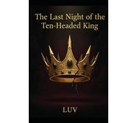 The Last Night of the Ten-Headed King: A Novel of the Ramayana