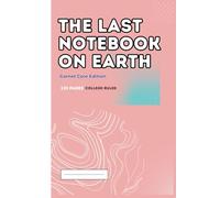 The Last Notebook on Earth - Garnet Core Edition (Pink Cover): College Ruled Notebook, 120 Pages, 6x9 in - A beautiful and modern notebook for the creative minds - journal with unique cover