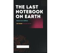 The Last Notebook on Earth - Metal Core Edition ( Dark Cover ): College Ruled Notebook, 120 Pages, 6x9 in - A beautiful and modern notebook for the creative minds - journal with unique cover