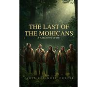 The Last of the Mohicans: A Narrative of 1757
