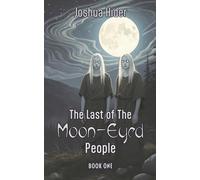 The Last of the Moon-Eyed People: Book One