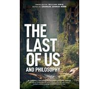 Charles Joshua Horn The Last of Us and Philosophy (Tascabile)