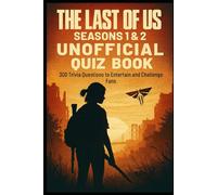 The Last of Us Seasons 1 & 2 Unofficial Quiz Book: 300 Trivia Questions to Entertain & Challenge Fans