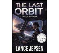 THE LAST ORBIT: A Sci-Fi Thriller of Erased Lives and Corporate Control