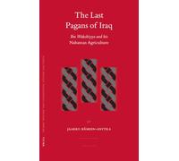 The Last Pagans of Iraq: Ibn Wahshiyya And His Nabatean Agriculture