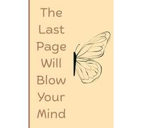 The Last Page Will Blow Your Mind: A 6"×9" Daily Lined Journal with 365 Pages to Capture Your Thoughts