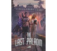 The Last Paladin (Book #4): An Action & Adventure Progression Fantasy Series
