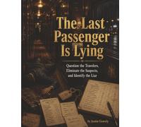 The Last Passenger Is Lying: Question the Travelers, Eliminate the Suspects, and Identify the Liar
