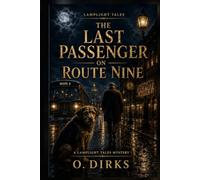 The Last Passenger on Route Nine: A Lamplight Tales Mystery