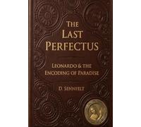 The Last Perfectus: Leonardo da Vinci and the Encoding of Paradise