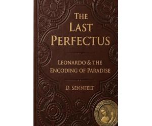 The Last Perfectus: Leonardo da Vinci and the Encoding of Paradise