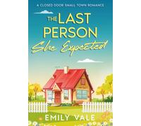 The Last Person She Expected: A Closed Door Small Town Romance
