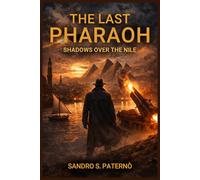 The Last Pharaoh: Shadows Over the Nile