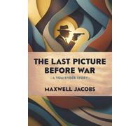The Last Picture Before War: A Tom Ryder Story