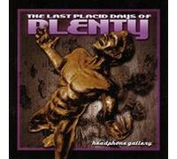 THE LAST PLACID DAYS OF PLENTY - Headphone Gallery
