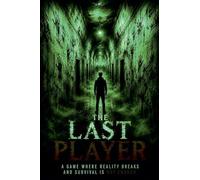 The Last Player A Game Where Reality Breaks and Survival Is Not Enough