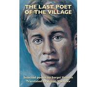 Sergei Yesenin The Last Poet of the Village (Tascabile)