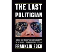 Franklin Foer The Last Politician (Tascabile)