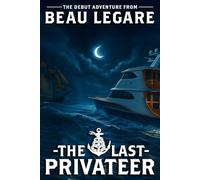 The Last Privateer: An Ash Rivers Privateering Adventure