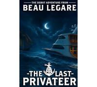 The Last Privateer: An Ash Rivers Privateering Adventure