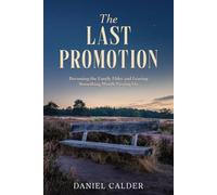 The Last Promotion: Becoming the Family Elder and Leaving Something Worth Passing On