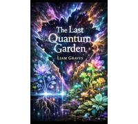 The Last Quantum Garden