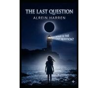 THE LAST QUESTION: Book Five of the Chrono Compass Society