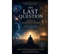 The Last Question: What Is Consciousness?