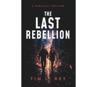 The Last Rebellion: A Survival Thriller