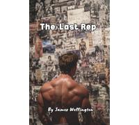 The Last Rep: A Story of Redemption, Obsession, and Iron