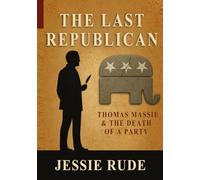 THE LAST REPUBLICAN: Thomas Massie and the Death of a Party