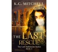 The Last Rescue: Book 3 in The Last Safehouse Series
