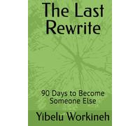 The Last Rewrite: 90 Days to Become Someone Else