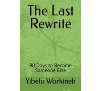 The Last Rewrite: 90 Days to Become Someone Else