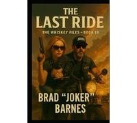 The Last Ride: The Whiskey Files - Book 10
