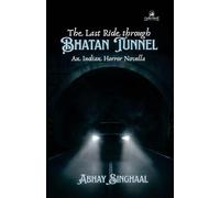 The Last Ride Through Bhatan Tunnel: An Indian Horror Novella