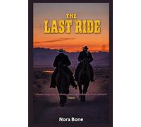 The Last Ride: Wyatt Earp, Doc Holliday, and the Vendetta That Defined Them.