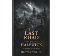 The Last Road to Halewick: A Halewick Novel