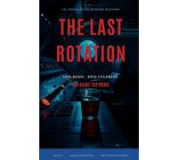 The Last Rotation: An Interactive Murder Mystery - One Body, Five True Endings: 8