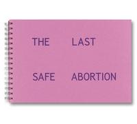 The Last Safe Abortion