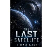 The Last Satellite: Global Disaster Scenarios: 28
