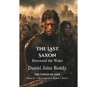 The Last Saxon: Hereward the Wake (A Voices of Time Novel)