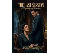 The Last Session: A Dark Psychological Romance: A Captive Therapist, a Criminal Boss, and the Slow Burn No One Can Outrun