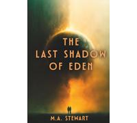 THE LAST SHADOW OF EDEN: The Sequel to ARRIVAL