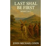 The Last Shall be First: Book 7 of 7