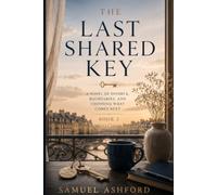 The Last Shared Key: A Novel of Divorce, Boundaries, and Choosing What Comes Next