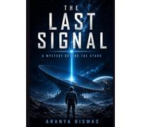 The Last Signal: A Mystery Beyond the Stars
