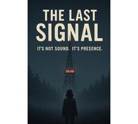 The Last Signal: It’s not sound. It’s presence.