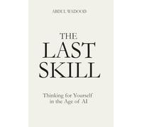 The Last Skill: Thinking for Yourself in the Age of AI: 3