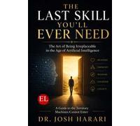 The last skill you'll ever need. The art of being irreplaceable in the age of artificial intelligence